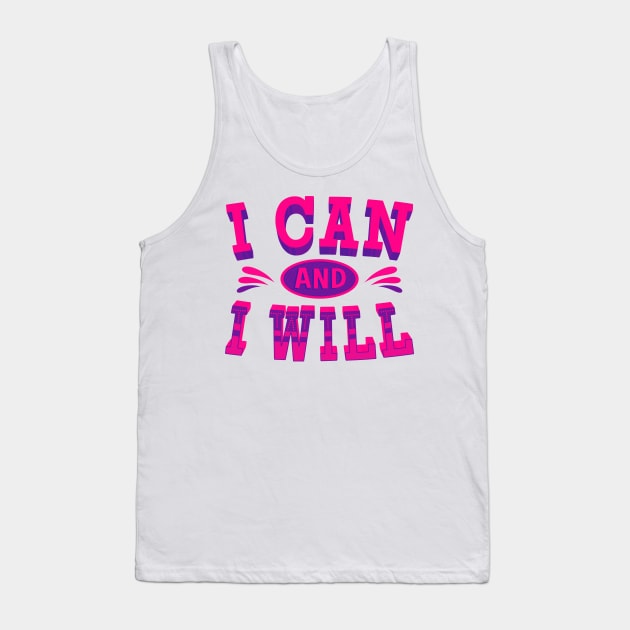 I can and I Will - Inspirational Quotes Tank Top by Happier-Futures